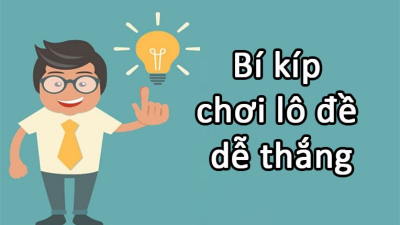 Song thủ đề - Bí kíp chinh phục lô đề dành cho người chơi