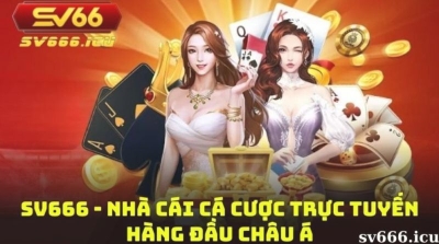 Sv666 - Nhà cái cá cược uy tín với kho game chất lượng cho cược thủ